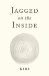 Jagged on the Inside by Kiri